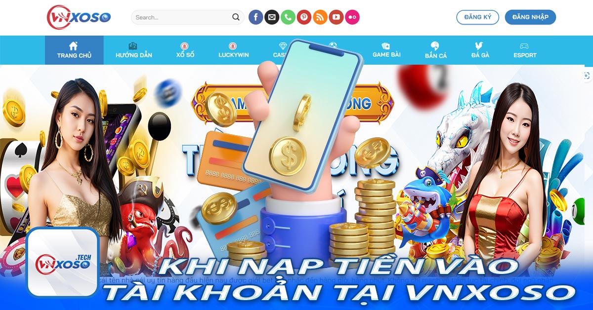  khi nạp tiền vào tài khoản tại Vnxoso